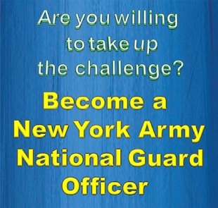 ARE YOU WILLING TO TAKE UP THE CHALLENGE AND BECOME A NEW YORK ARMY NATIONAL GUARD OFFICER?